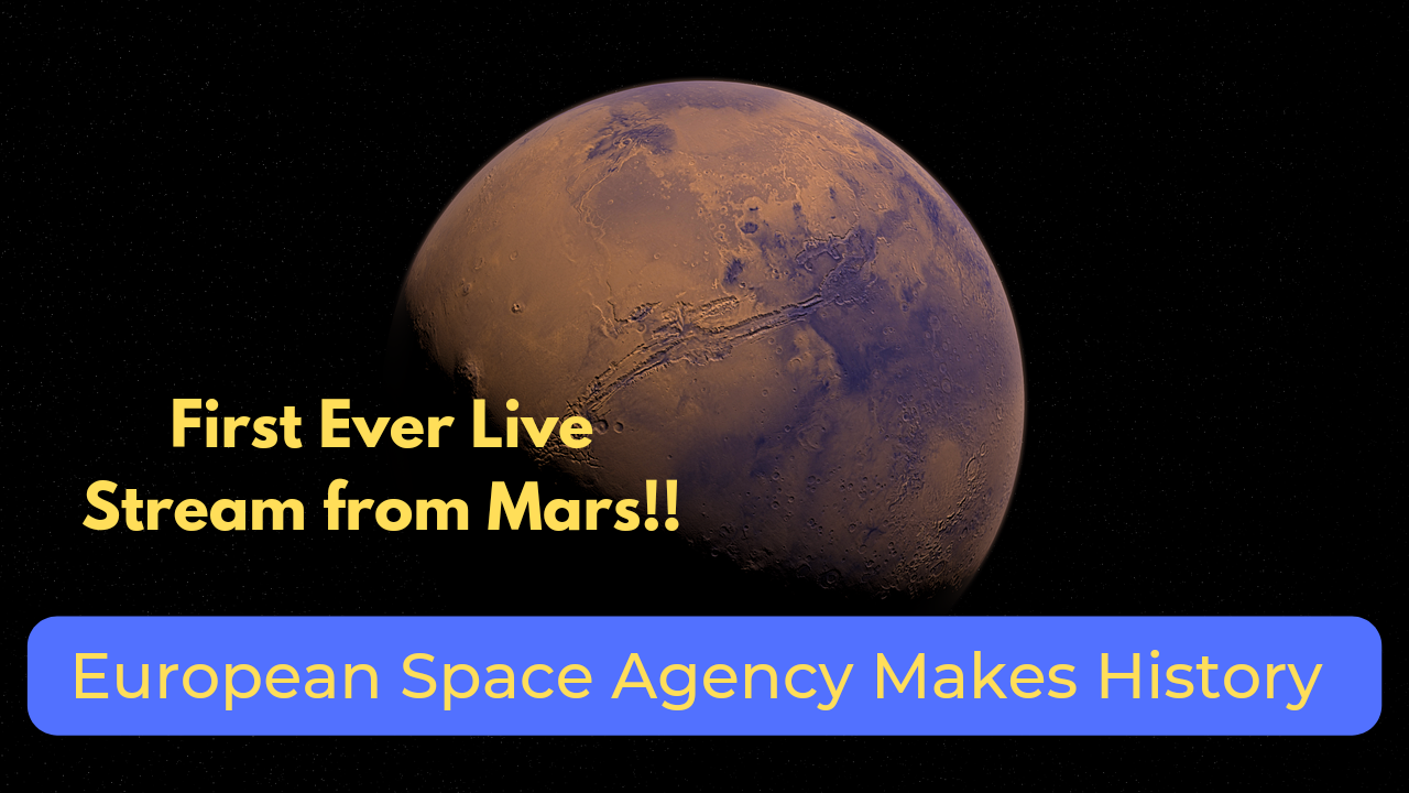 First-Ever Live Stream from Mars: European Space Agency Makes History